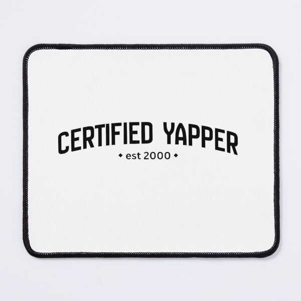 Item preview, Certified Yapper est 2000 designed and sold by John-Xi-Nah.