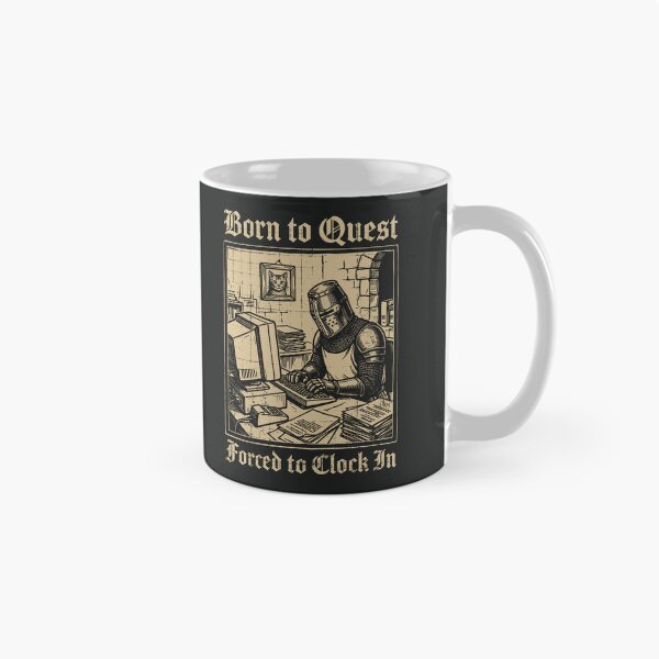 Item preview, Born to Quest Forced to Clock In Medieval Knight Funny   designed and sold by Y-Vibes.