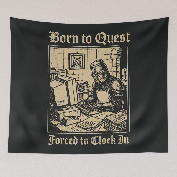 Item preview, Born to Quest Forced to Clock In Medieval Knight Funny   designed and sold by Y-Vibes.
