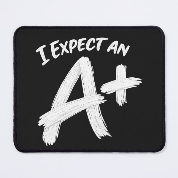 Item preview, I Expect an A+ for teachers or students who want to set a standard. designed and sold by shorethings.
