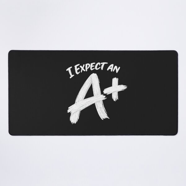 Item preview, I Expect an A+ for teachers or students who want to set a standard. designed and sold by shorethings.