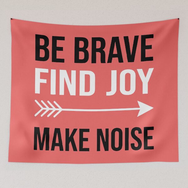 Item preview, Be Brave Find Joy Make Noise designed and sold by Amir Faysal.