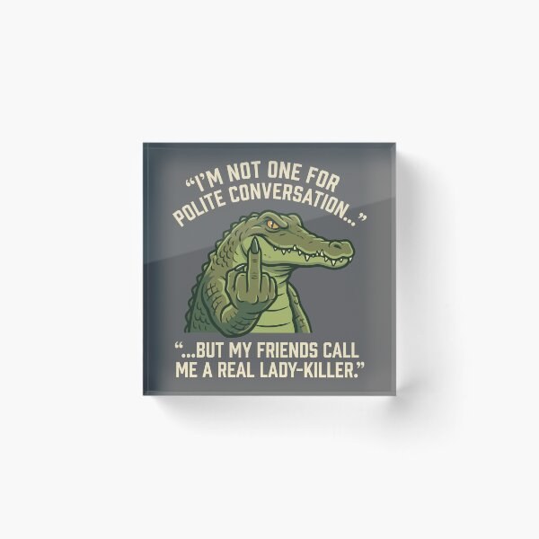 Item preview, Polite Conversation Lady Killer Alligator Middle Finger Quote designed and sold by Amir Faysal.