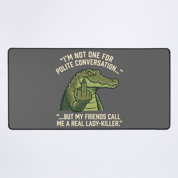 Item preview, Polite Conversation Lady Killer Alligator Middle Finger Quote designed and sold by Amir Faysal.