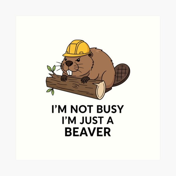 Item preview, Im Not Busy Im Just A Beaver Cute Construction Worker Pun designed and sold by Amir Faysal.