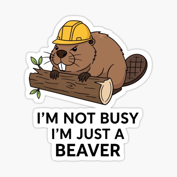 Item preview, Im Not Busy Im Just A Beaver Cute Construction Worker Pun designed and sold by Amir Faysal.