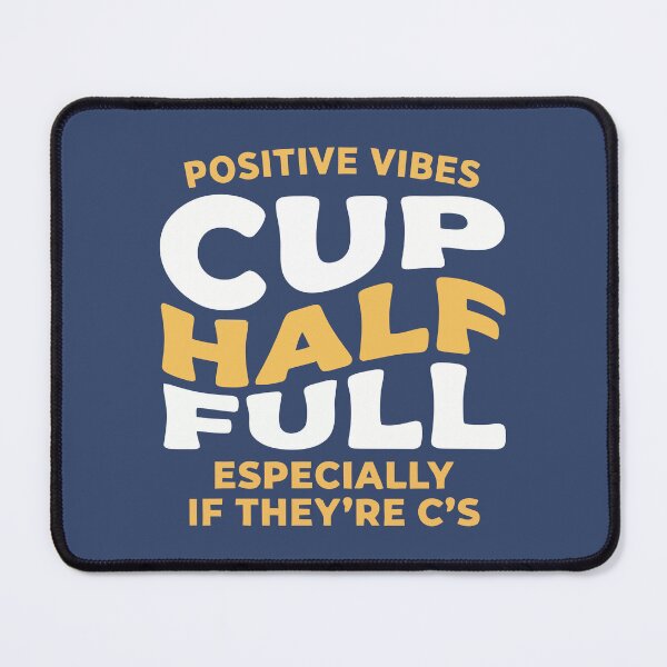 Item preview, Positive Vibes Cup Half Full Especially If They Are Cs Humorous Quote designed and sold by Amir Faysal.