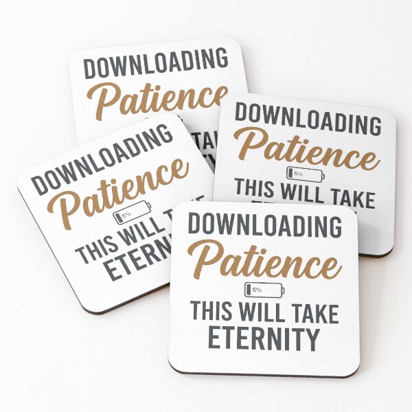 Item preview, Downloading Patience This Will Take Eternity Funny Quote designed and sold by CH-4TEE.