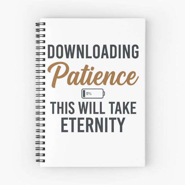 Item preview, Downloading Patience This Will Take Eternity Funny Quote designed and sold by CH-4TEE.