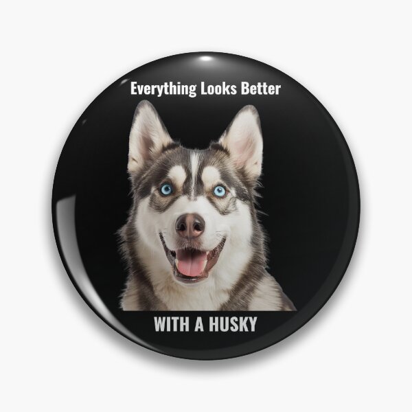 Item preview, Everything Looks Better WITH A HUSKY designed and sold by The Jolly Husky .