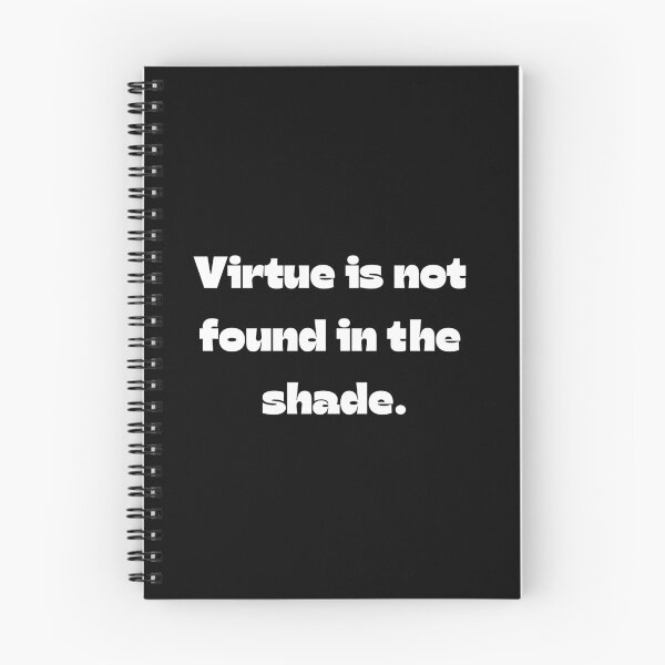 Item preview, Virtue Is Not Found In The Shade designed and sold by Drami21.