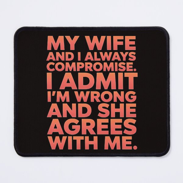 Item preview, Funny Humor Wife And I Always Compromise I Admit I’m Wrong designed and sold by fantasticdesign.