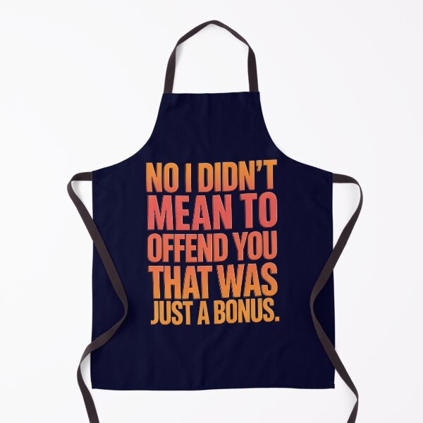 Item preview, Funny Humor Art Design No I Didn’t Mean To Offend You That designed and sold by fantasticdesign.