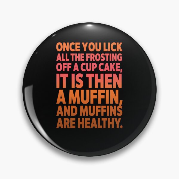 Item preview, Funny Humor Once You Lick All The Frosting Off A Cup Cake designed and sold by fantasticdesign.