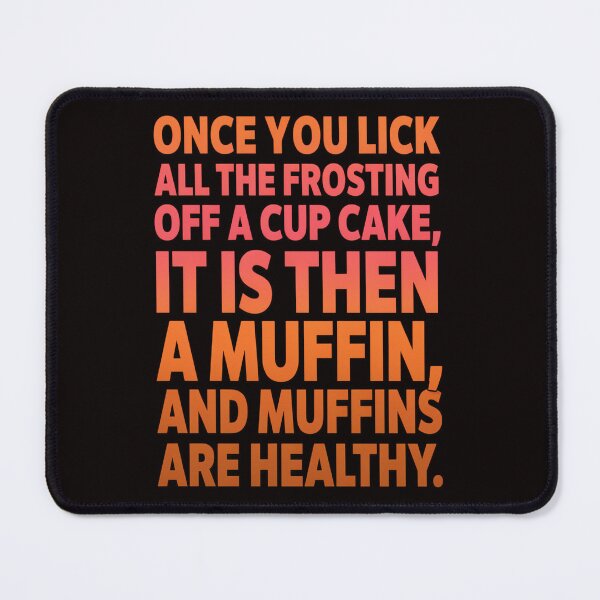 Item preview, Funny Humor Once You Lick All The Frosting Off A Cup Cake designed and sold by fantasticdesign.