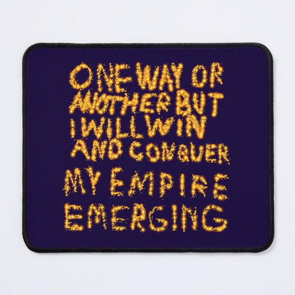 Item preview, One Way Or Another But I Will Win And Conquer: My Empire Emerging designed and sold by SelfUpgrade.