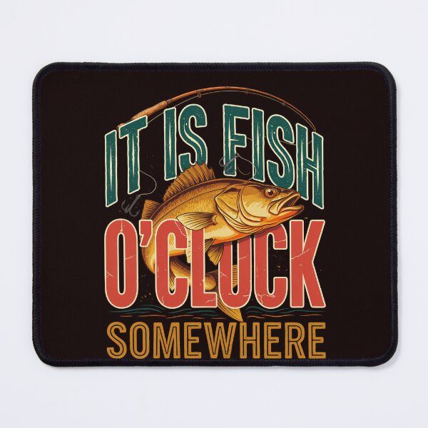 Item preview, Sarcastic Funny Fanatic Fisherman It Is Fish O’clock Somewhere Art Design designed and sold by fantasticdesign.