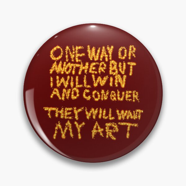 Item preview, One Way Or Another But I Will Win And Conquer: They Will Want My Art designed and sold by SelfUpgrade.