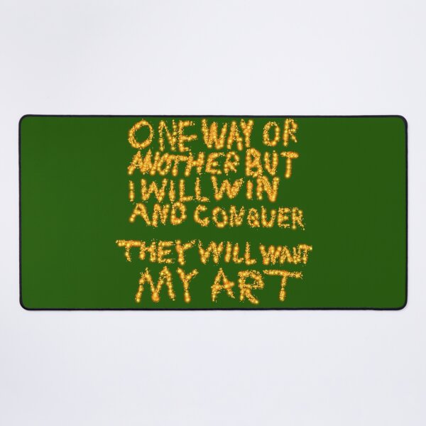 Item preview, One Way Or Another But I Will Win And Conquer: They Will Want My Art designed and sold by SelfUpgrade.