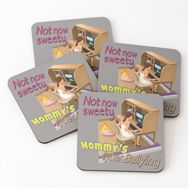 Item preview, Not Now Sweety Mommy's Cyberbullying | Dark Humor Funny Meme designed and sold by LuksTEESred.