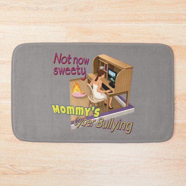 Item preview, Not Now Sweety Mommy's Cyberbullying | Dark Humor Funny Meme designed and sold by LuksTEESred.
