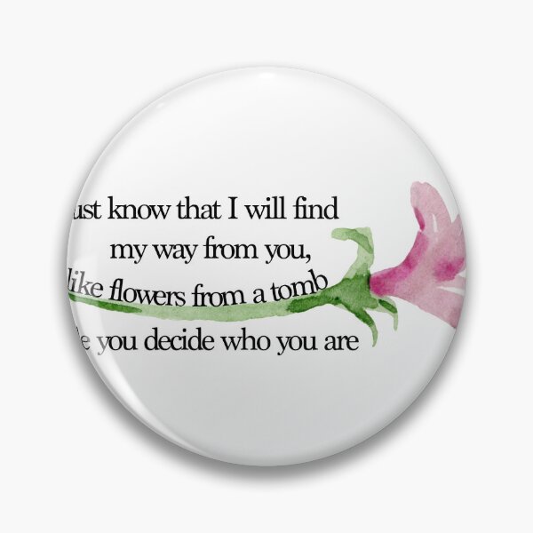 Item preview, Just know that I will find my way from you like flowers from a tomb while you decide who you are- petal designed and sold by GigiPrints.