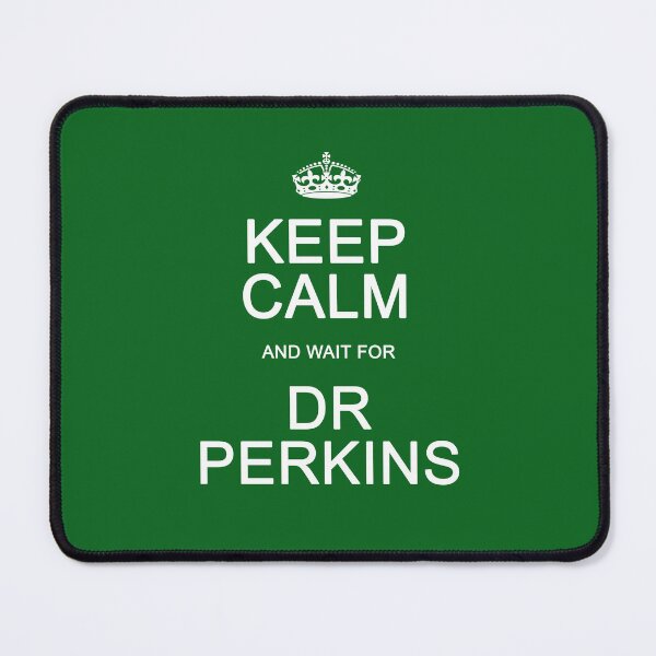 Item preview, Keep Calm and wait for Dr. Perkins designed and sold by Normbot2000.