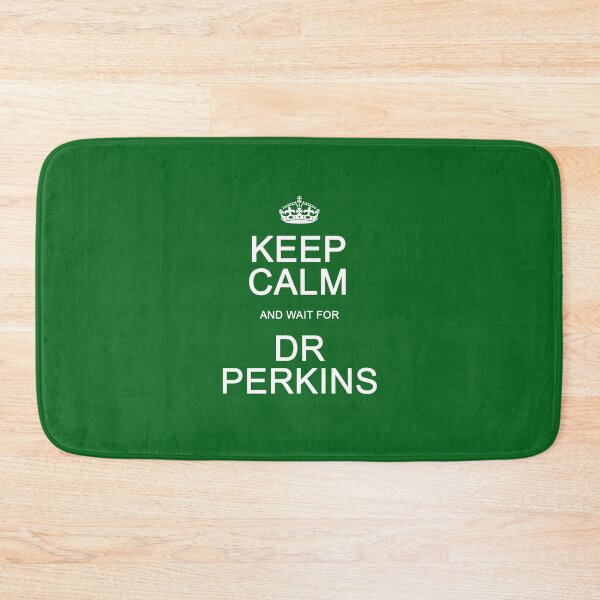 Item preview, Keep Calm and wait for Dr. Perkins designed and sold by Normbot2000.