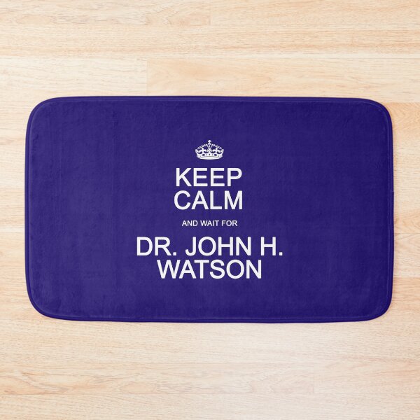 Item preview, Keep Calm and wait for Dr. John Watson designed and sold by Normbot2000.