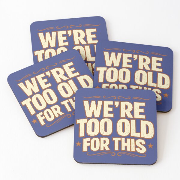 Item preview, We're Too Old For This designed and sold by banoidz.