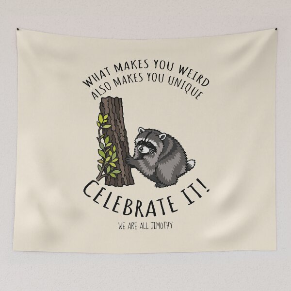 Item preview, Jimothy the Raccoon: Weird Makes You Unique Celebrate It - We Are All Jimothy designed and sold by ShirtRemarks.