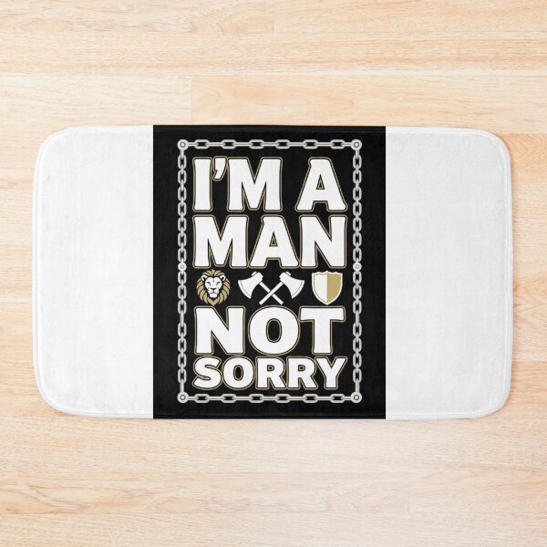 Item preview, I'm a man, Not Sorry designed and sold by Goode-sense2025.
