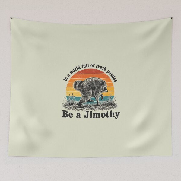 Item preview, Be A Jimothy Raccoon, In A World Full Of Trash Pandas, Retro Raccoon designed and sold by sentfromemily.