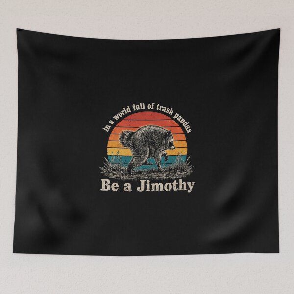 Item preview, Be A Jimothy Raccoon, In A World Full Of Trash Pandas, Retro Raccoon 2 designed and sold by sentfromemily.