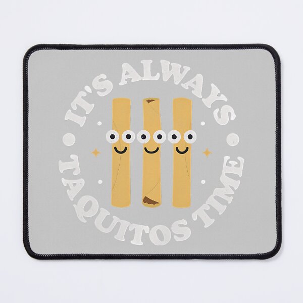 Item preview, It's Always Taquitos Time - Mexican Taquito Performance designed and sold by KathieFaugh.