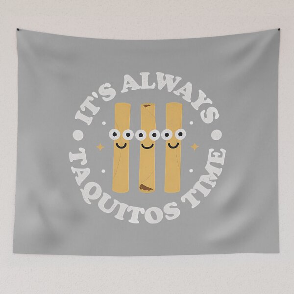 Item preview, It's Always Taquitos Time - Mexican Taquito Performance designed and sold by KathieFaugh.