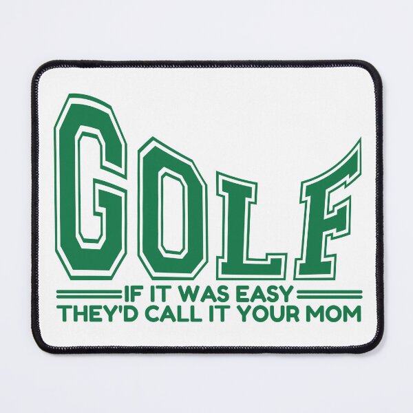 Item preview, Golf If It Was Easy They'd Call It Your Mom designed and sold by Dondonmart.