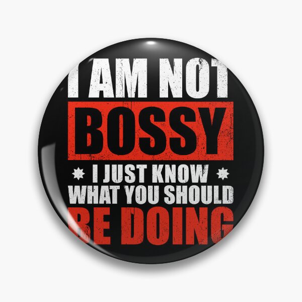 Item preview, I Am Not Bossy I Just Know What You Should Be Doing designed and sold by asyanavirgifa.
