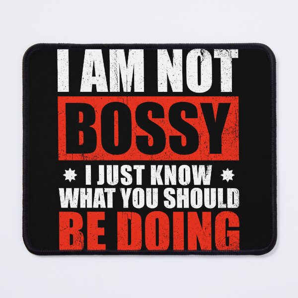 Item preview, I Am Not Bossy I Just Know What You Should Be Doing designed and sold by asyanavirgifa.