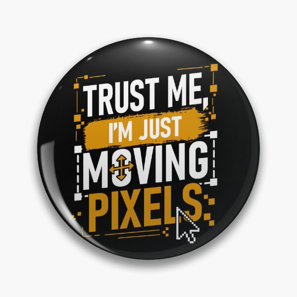 Item preview, Trust Me, I'm Just Moving Pixels | Funny Graphic Designer Typography designed and sold by Grapyziip.