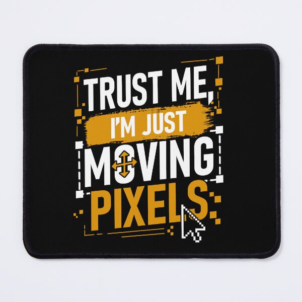 Item preview, Trust Me, I'm Just Moving Pixels | Funny Graphic Designer Typography designed and sold by Grapyziip.