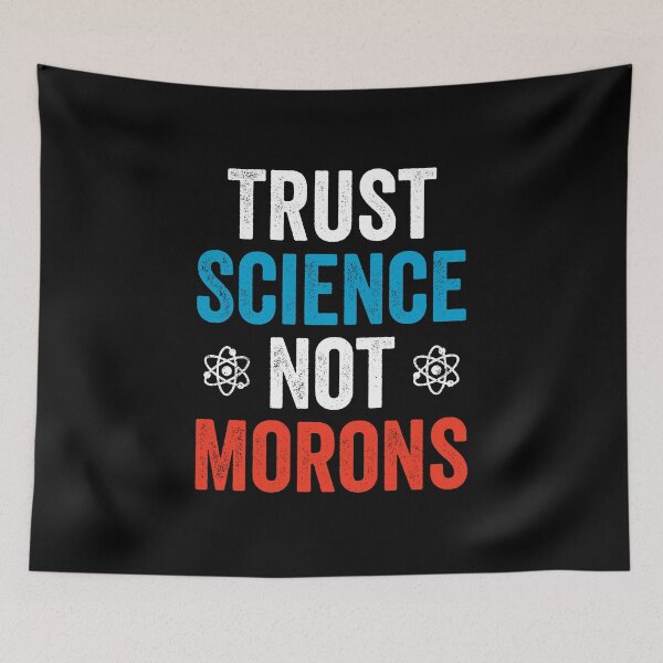 Item preview, Trust Science Not Morons - Funny political Science Humor designed and sold by asyanavirgifa.