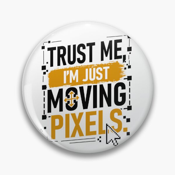 Item preview, Trust Me, I'm Just Moving Pixels | Funny Graphic Designer Typography 2 designed and sold by Grapyziip.