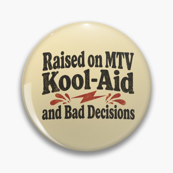 Item preview, Raised on MTV Kool-Aid and Bad Decisions. T-Shirt designed and sold by Wannashirt.