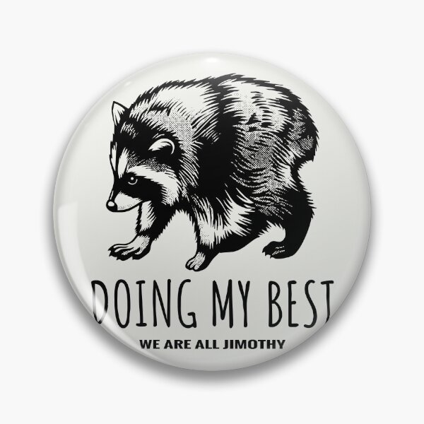 Item preview, Jimothy the Raccoon: Doing My Best - We Are All Jimothy Meme designed and sold by ShirtRemarks.