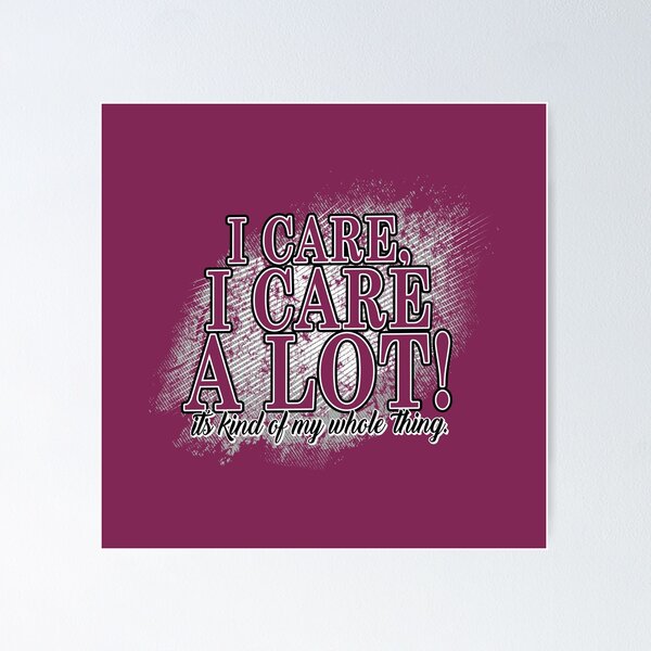 Item preview, I Care, I Care A Lot! It's kind of my whole thing designed and sold by ZZDeZignZ.