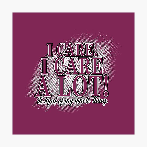 Item preview, I Care, I Care A Lot! It's kind of my whole thing designed and sold by ZZDeZignZ.