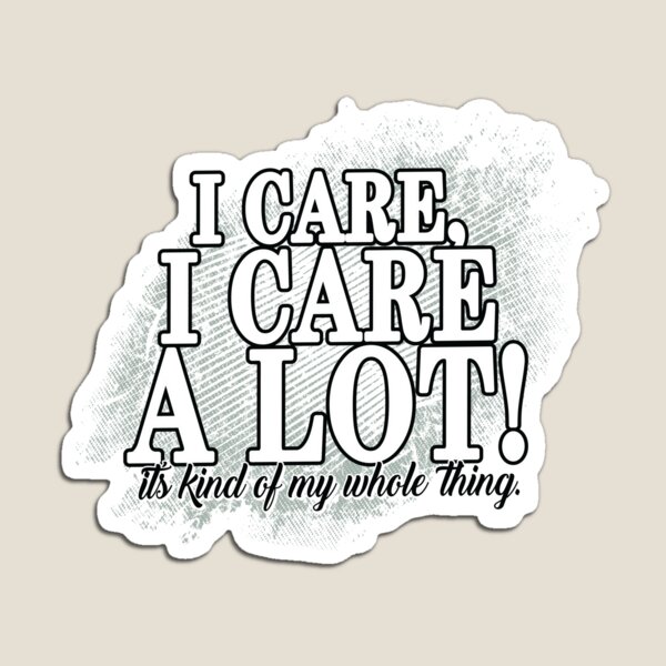 Item preview, I Care, I Care A Lot! It's kind of my whole thing designed and sold by ZZDeZignZ.