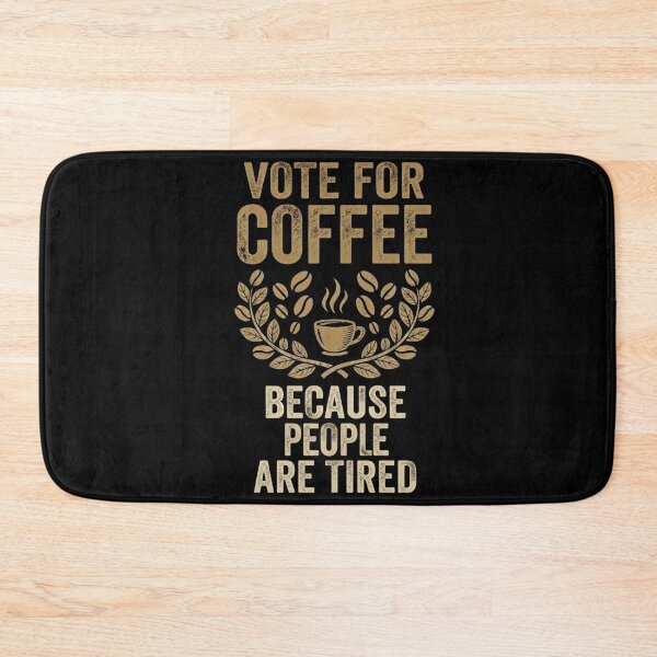 Item preview, Vote For The Coffee Because People Are Tired | Funny Gifts For Coffee Lovers and Political Parody designed and sold by BrokenLabel.