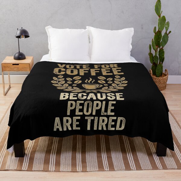 Item preview, Vote For The Coffee Because People Are Tired | Funny Gifts For Coffee Lovers and Political Parody designed and sold by BrokenLabel.